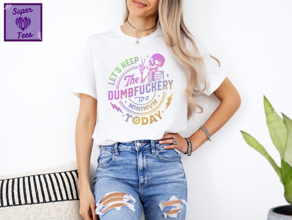 Funny Skeleton Graphic Tee: "Dumbfuckery" Humor Shirt