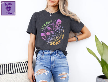 Funny Skeleton Graphic Tee: "Dumbfuckery" Humor Shirt