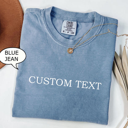 Comfort Colors® Custom Text T-Shirt, Personalized Shirt, Personalized Gift, Custom Shirt, Personalized T-Shirt