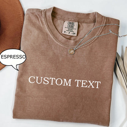 Comfort Colors® Custom Text T-Shirt, Personalized Shirt, Personalized Gift, Custom Shirt, Personalized T-Shirt