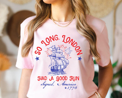 So Long London Had A Good Run Funny 4th Of July Shirt, Patriotic Shirt, Fourth Of July Tee Shirt, Trendy July 4th Shirt, USA T-shirt