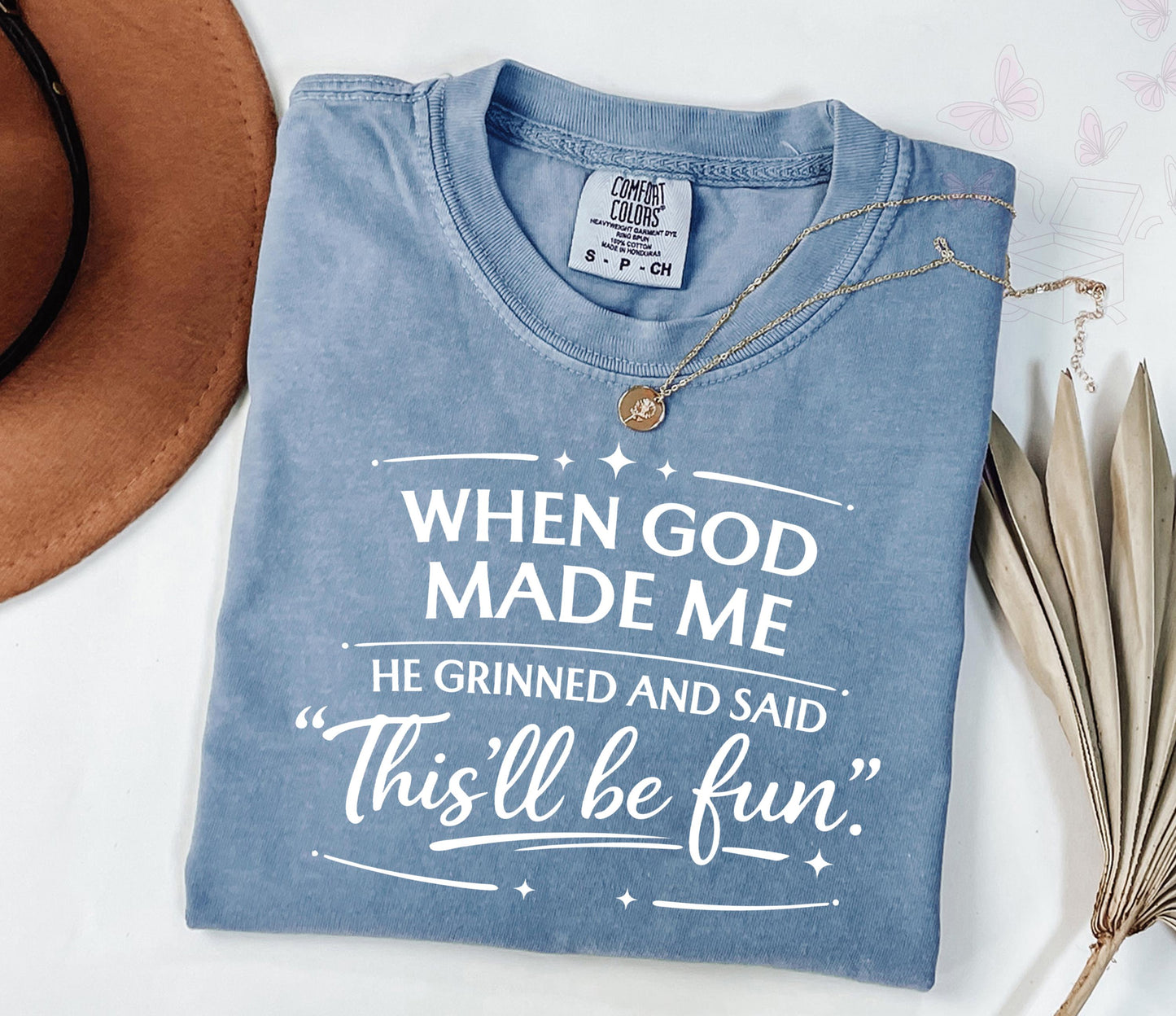 Comfort Colors When God Made Me He Grinned and Said This’ll Be Fun T-Shirt, Funny Faith Gift for Women, Sarcastic Christian Shirt, Jesus Tee
