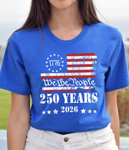250th Anniversary Shirt: US 250 Years Patriotic Independence Day Tee July 4th Gift