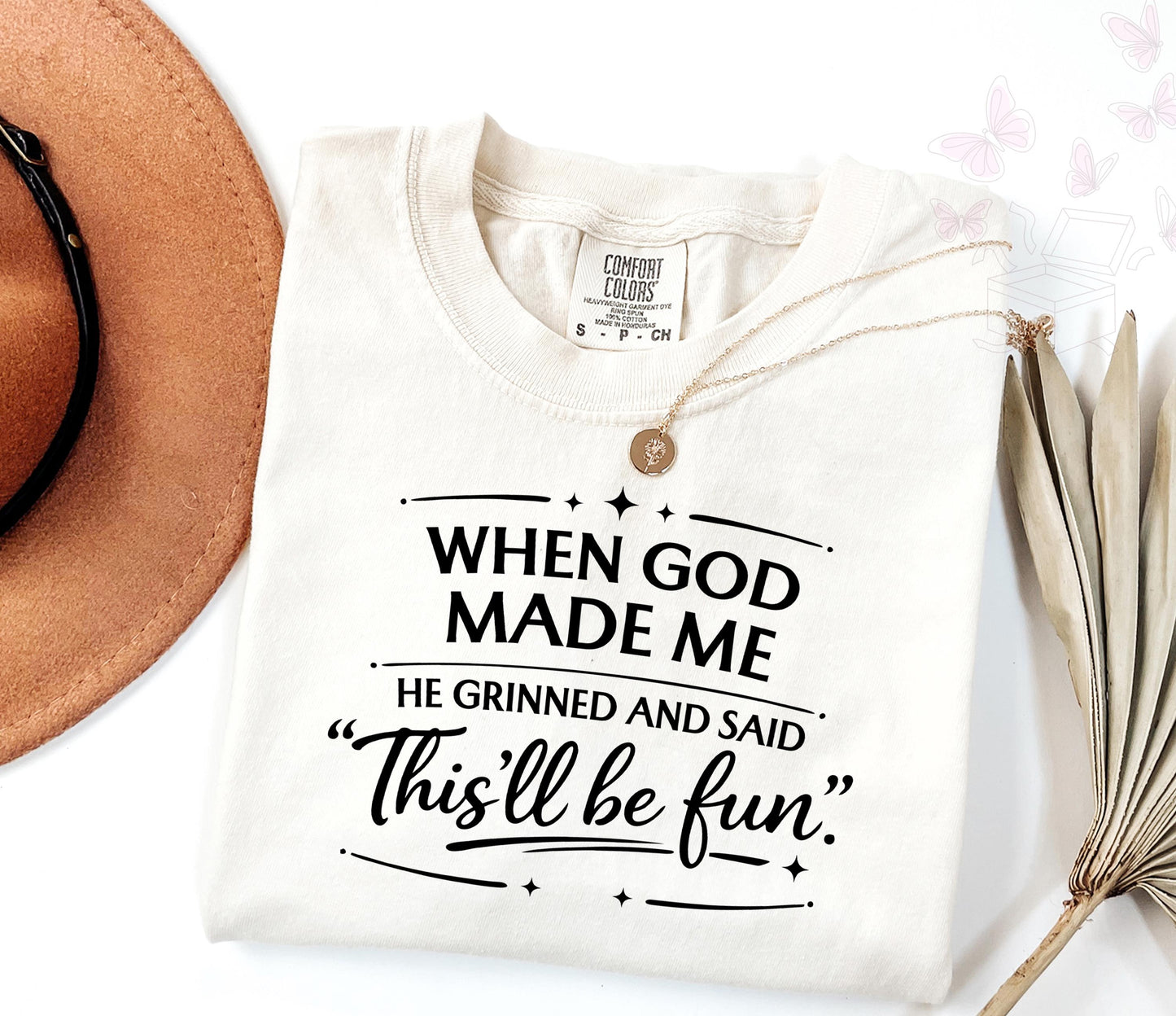 Comfort Colors When God Made Me He Grinned and Said This’ll Be Fun T-Shirt, Funny Faith Gift for Women, Sarcastic Christian Shirt, Jesus Tee
