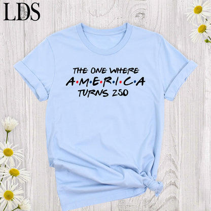 4th Of July Shirt America 250th Anniversary Tee, The One Where America Turns 250 Years Tshirt, 1776 2026 USA Shirts, Independence Day Shirt