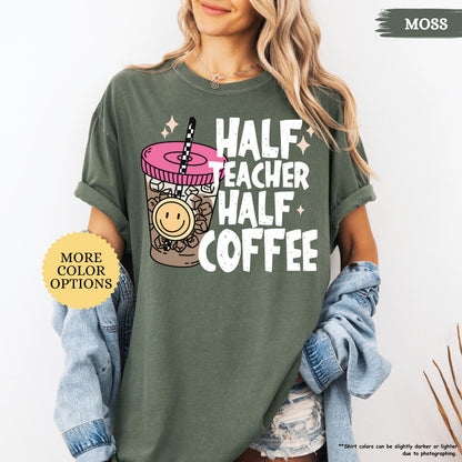 Comfort Colors® Half Teacher Half Coffee Shirt, Teacher Coffee Shirt, Funny Teacher Shirt, Coffee Lover Gift, Teacher Gifts, Back To School