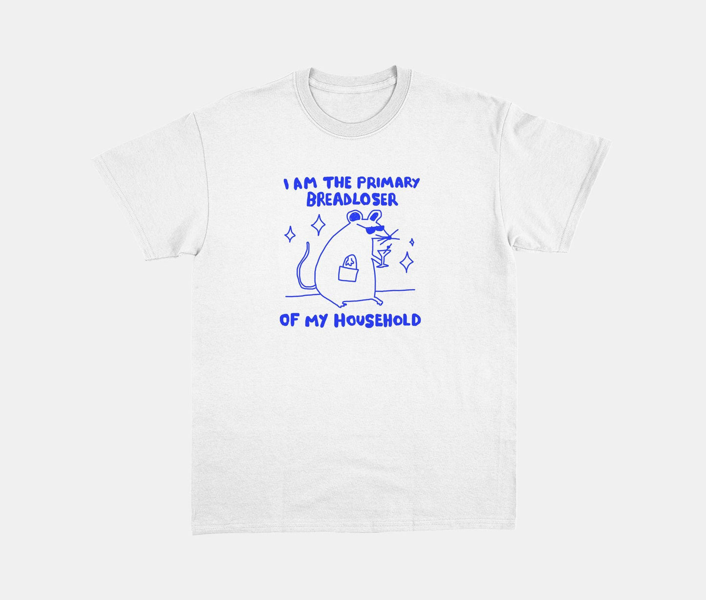 i am the primary breadloser of my household - unisex t shirt, rat t shirt, funny t shirt, drawing t shirt, meme shirt, rat gift