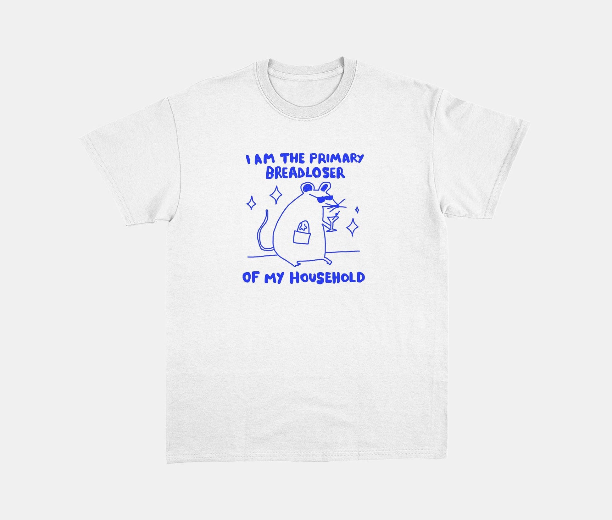 i am the primary breadloser of my household - unisex t shirt, rat t shirt, funny t shirt, drawing t shirt, meme shirt, rat gift