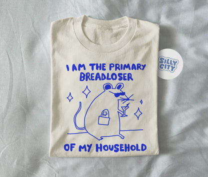 i am the primary breadloser of my household - unisex t shirt, rat t shirt, funny t shirt, drawing t shirt, meme shirt, rat gift