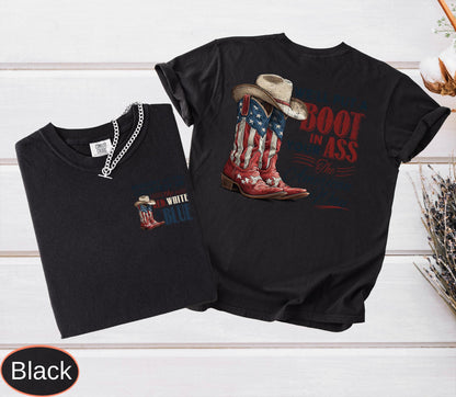 We'll Put A Boot In Your Ass It's The American Way Comfort Colors T-shirt, Toby Keith Shirt, 4th Of July Tee