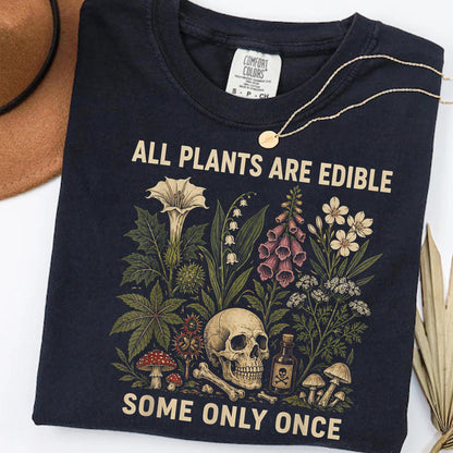 All Plants Are Edible Some Only Once Comfort Colors Shirt, Funny Gardening Tee, Dark Botanical Graphic Tshirt, Gothic Plant Lover Shirt