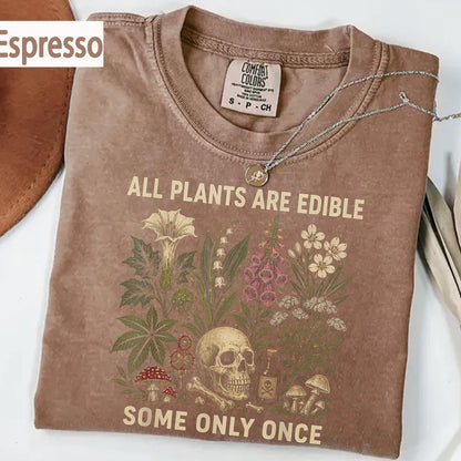 All Plants Are Edible Some Only Once Comfort Colors Shirt, Funny Gardening Tee, Dark Botanical Graphic Tshirt, Gothic Plant Lover Shirt