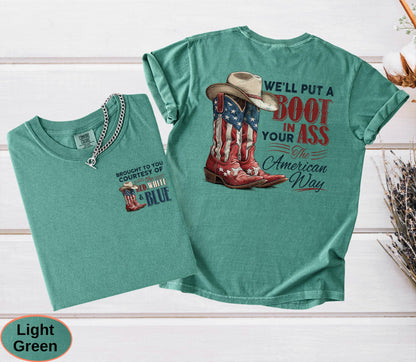 We'll Put A Boot In Your Ass It's The American Way Comfort Colors T-shirt, Toby Keith Shirt, 4th Of July Tee