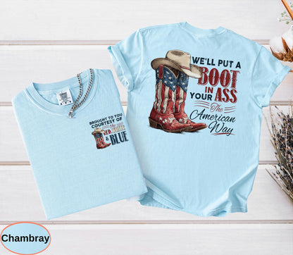 We'll Put A Boot In Your Ass It's The American Way Comfort Colors T-shirt, Toby Keith Shirt, 4th Of July Tee