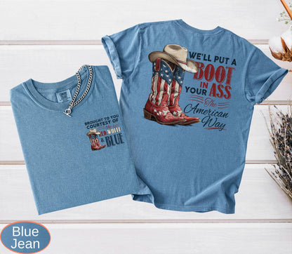 We'll Put A Boot In Your Ass It's The American Way Comfort Colors T-shirt, Toby Keith Shirt, 4th Of July Tee