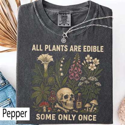 All Plants Are Edible Some Only Once Comfort Colors Shirt, Funny Gardening Tee, Dark Botanical Graphic Tshirt, Gothic Plant Lover Shirt