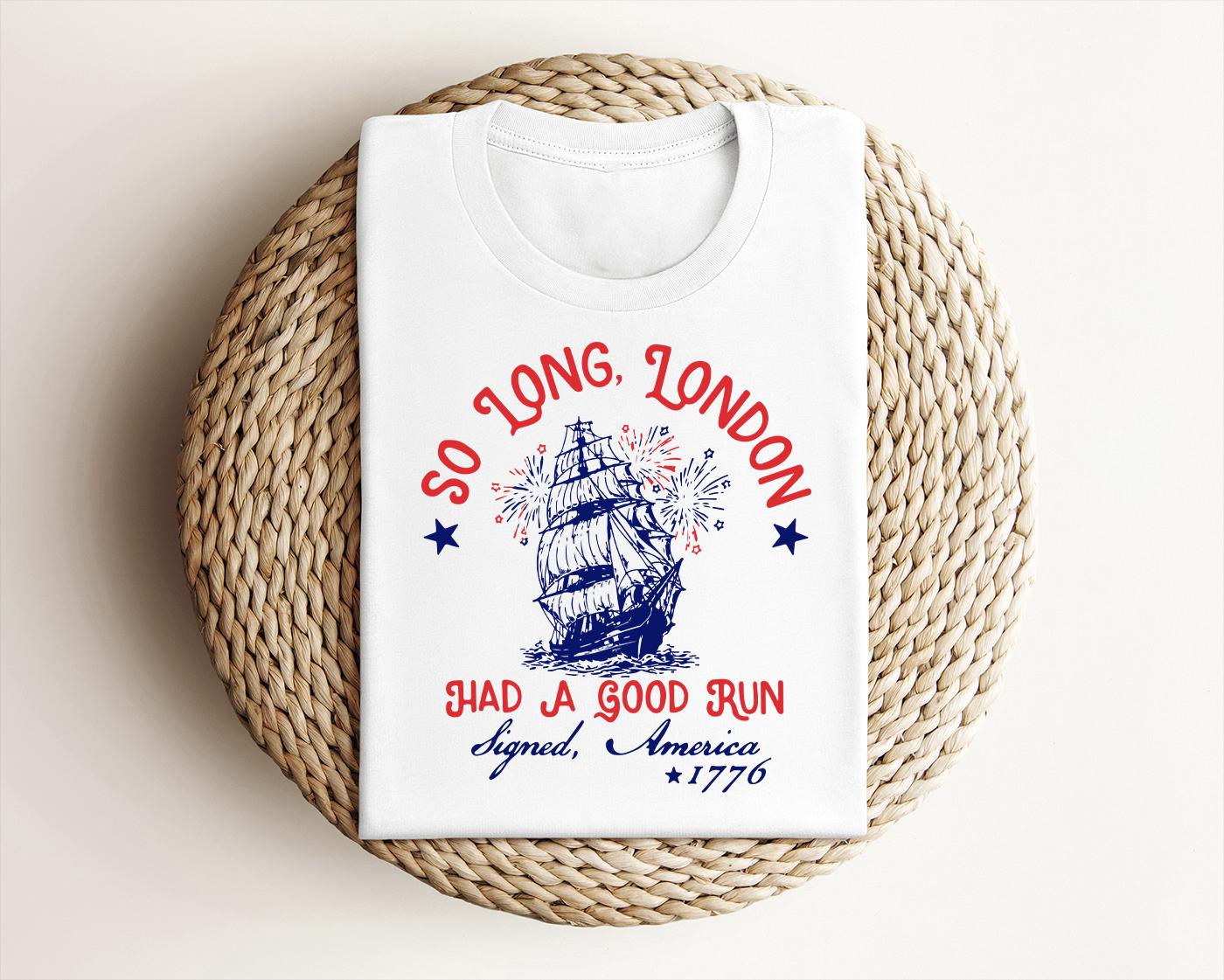 Patriotic Shirt Fourth Of July Tee Trendy July 4th So Long London Had A Good Run