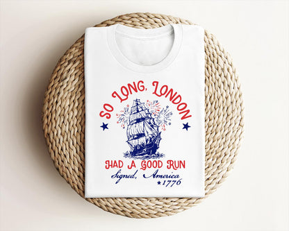 Patriotic Shirt Fourth Of July Tee Trendy July 4th So Long London Had A Good Run