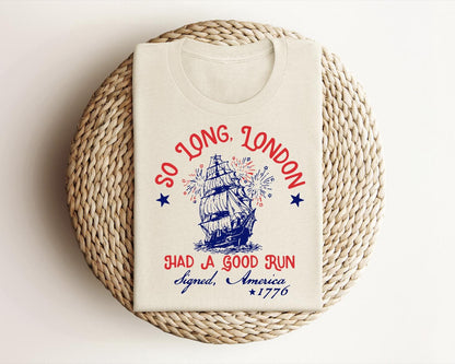 Patriotic Shirt Fourth Of July Tee Trendy July 4th So Long London Had A Good Run