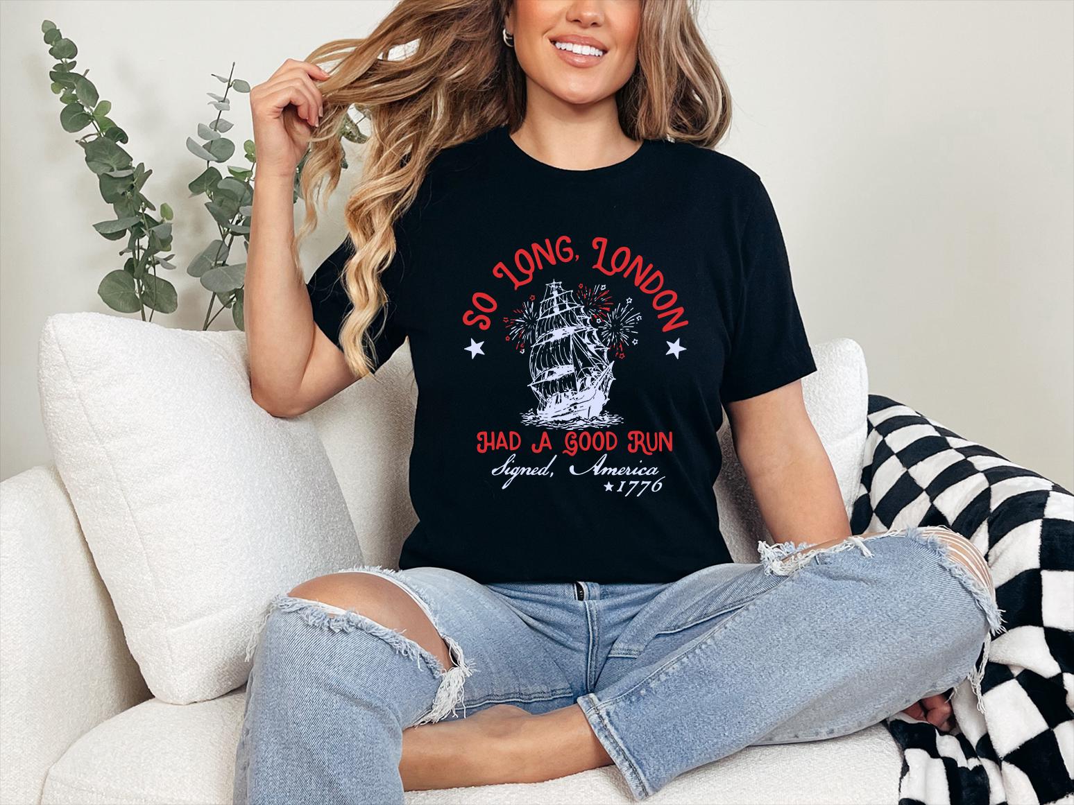 Patriotic Shirt Fourth Of July Tee Trendy July 4th So Long London Had A Good Run