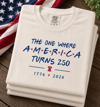 4th Of July Shirt America 250th Anniversary Tee, The One Where America Turns 250 Years Tshirt, 1776 2026 USA Shirts, Independence Day Shirt