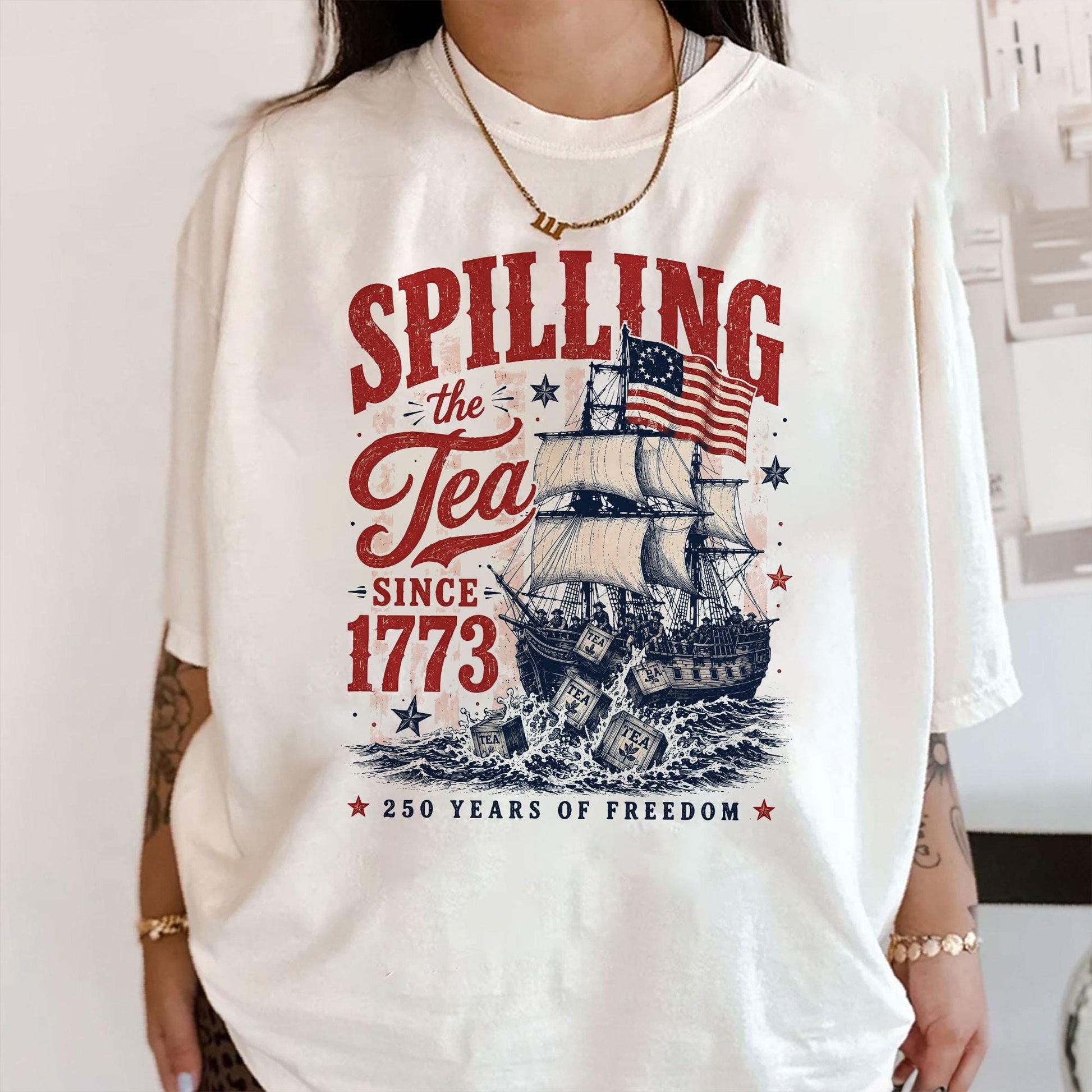 Spilling The Tea Since 1773 Shirt, Boston Tea Party 250th Anniversary Tee, America 250 Shirt, Patriotic Freedom T-Shirt, USA 1776 2026 Gift
