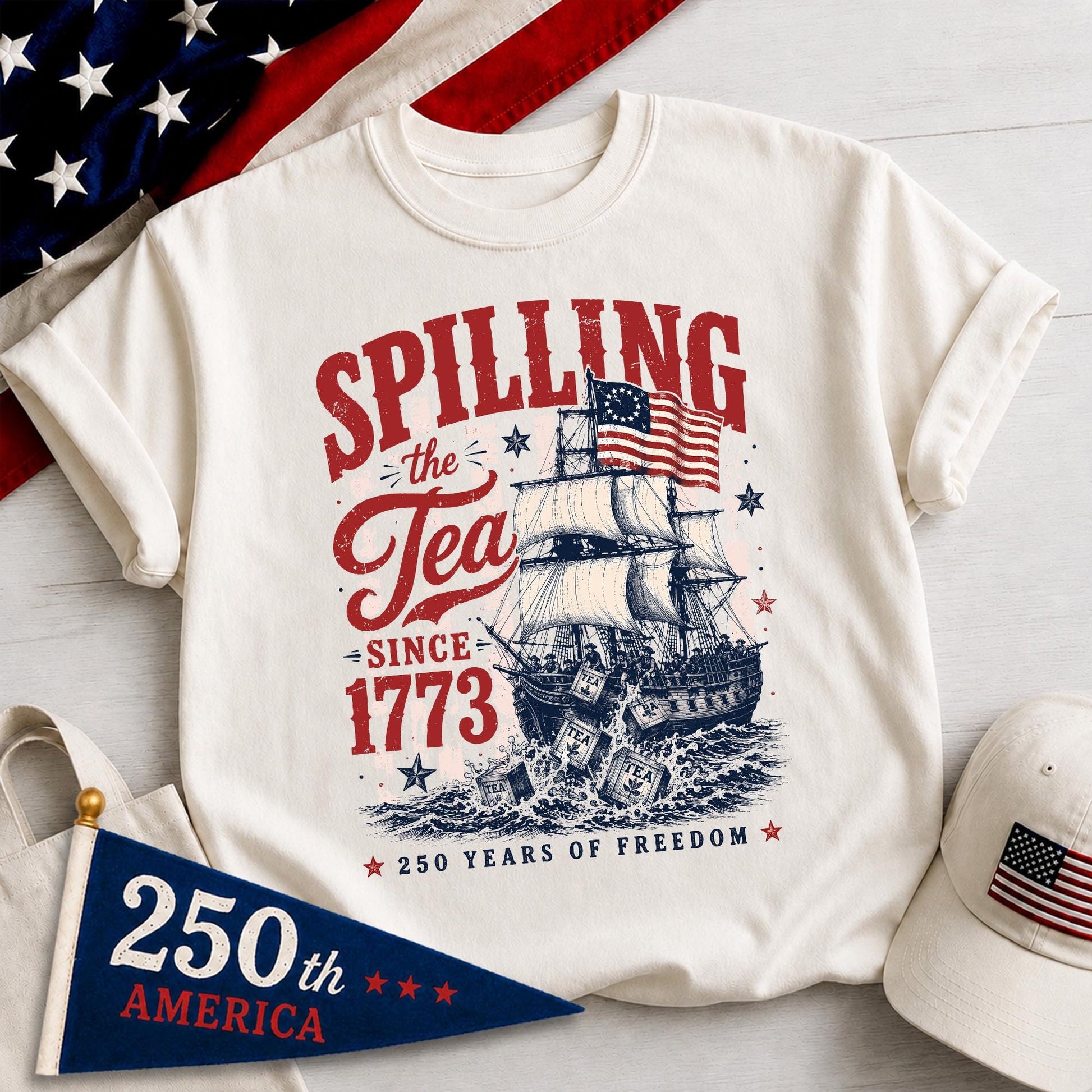 Spilling The Tea Since 1773 Shirt, Boston Tea Party 250th Anniversary Tee, America 250 Shirt, Patriotic Freedom T-Shirt, USA 1776 2026 Gift