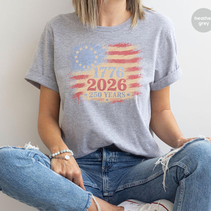 250th America Anniversary Shirt, 250 Years USA Flag Shirt, 1776 2026 T-shirt, America 250 Shirt, 1776 2026 Patriotic Tee, Semiquincentennial