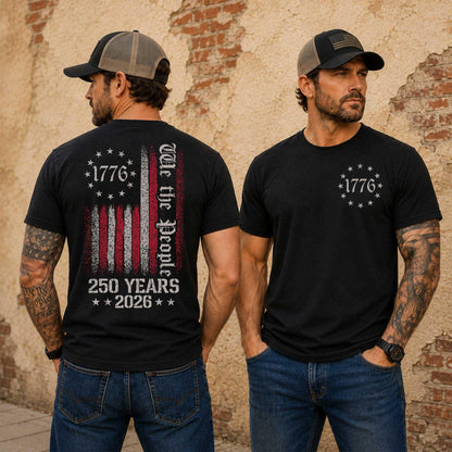 We The People Shirt, 250th Anniversary USA, 1776 To 2026 Tee, Patriotic Mens Top, Veteran Gift, 4th Of July Apparel, US Flag Back Print