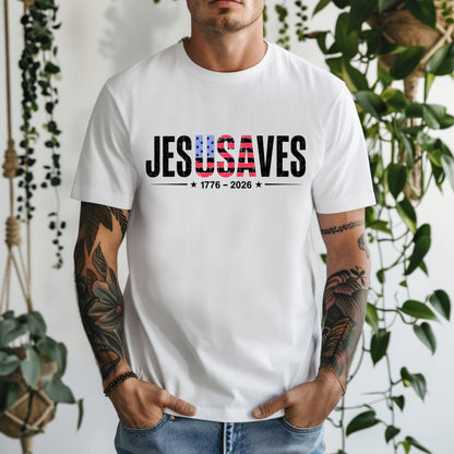 Jesus Saves Shirt, Christian Patriotic Tee, America 250 T-shirt, 1776 To 2026 Top, 4th Of July Faith Outfit, Religious USA, Christian Gift