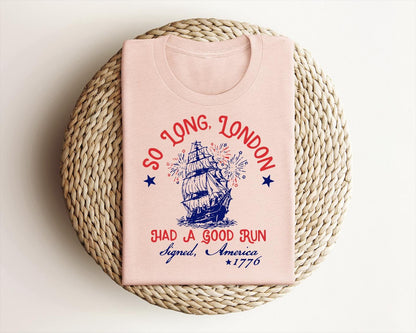 Patriotic Shirt Fourth Of July Tee Trendy July 4th So Long London Had A Good Run