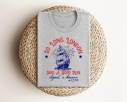 Patriotic Shirt Fourth Of July Tee Trendy July 4th So Long London Had A Good Run