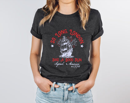 Patriotic Shirt Fourth Of July Tee Trendy July 4th So Long London Had A Good Run