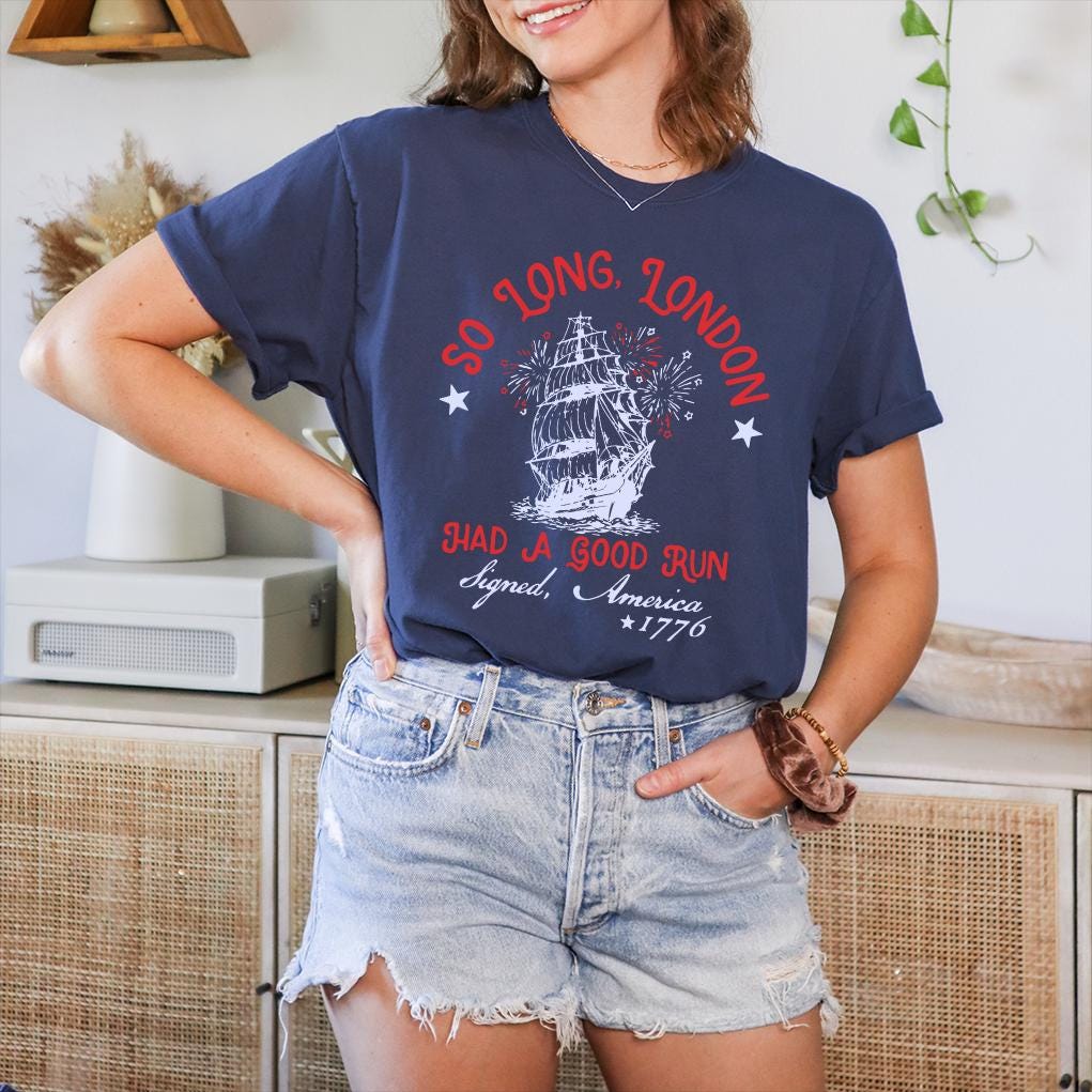 Patriotic Shirt Fourth Of July Tee Trendy July 4th So Long London Had A Good Run