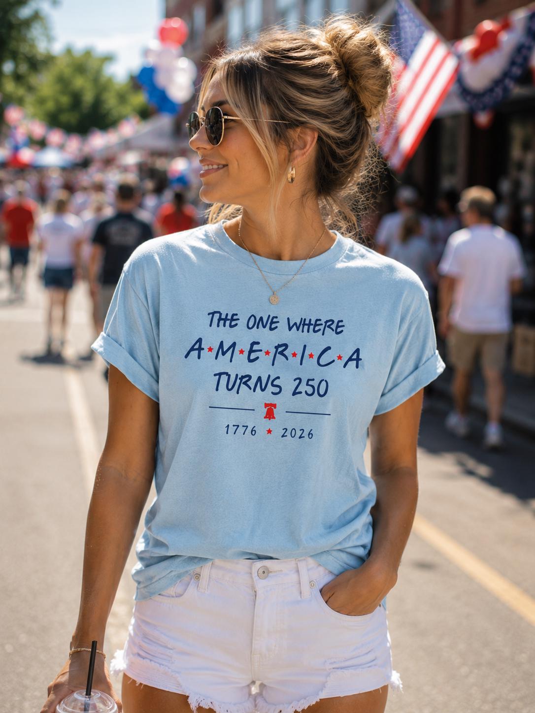 4th Of July Shirt America 250th Anniversary Tee, The One Where America Turns 250 Years Tshirt, 1776 2026 USA Shirts, Independence Day Shirt
