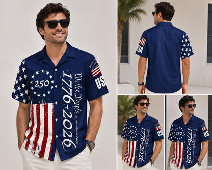 250 Years We The People Hawaiian Shirt, 1776-2026 Patriotic USA Shirt, American Flag Aloha Shirt, Independence Day Gift for Men