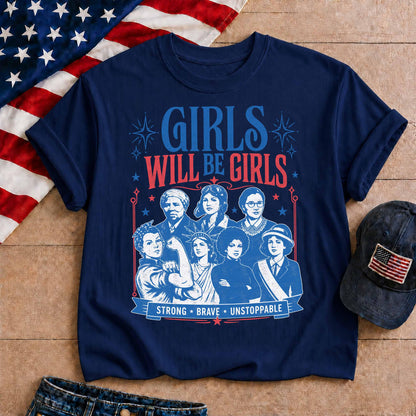 Girls Will Be Girls Patriotic Feminist T-shirt, 4th Of July Shirt, Usa Independence Day Tee, Women Rights Shirt, Gift For Her
