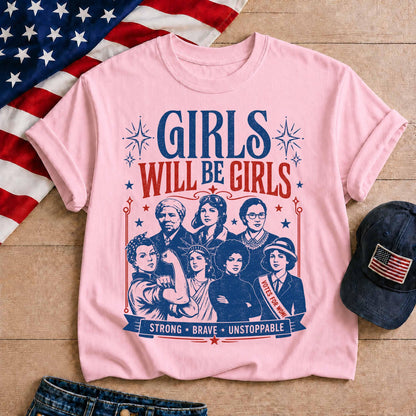 Girls Will Be Girls Patriotic Feminist T-shirt, 4th Of July Shirt, Usa Independence Day Tee, Women Rights Shirt, Gift For Her