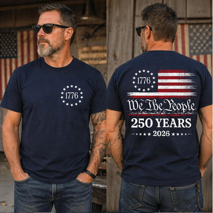 We The People Shirt, 250th Anniversary USA, 1776 To 2026 Tee, Patriotic Mens Top, Veteran Gift, 4th Of July Apparel, US Flag Back Print