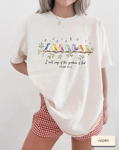 I Will Sing of the Goodness of God Shirt, Psalm 89 1 Shirt, Christian Bird Shirt, Faith Based Tee, Worship Shirt