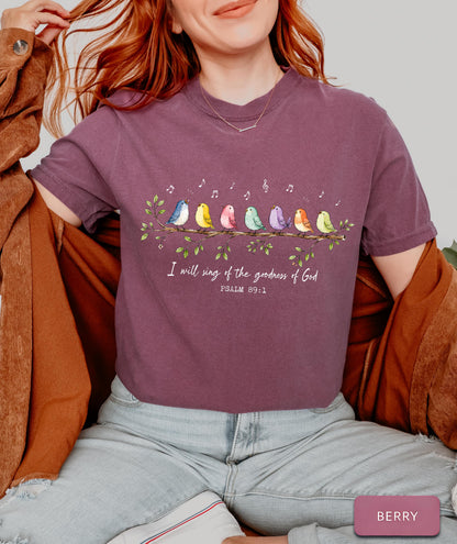 I Will Sing of the Goodness of God Shirt, Psalm 89 1 Shirt, Christian Bird Shirt, Faith Based Tee, Worship Shirt