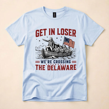 Get In Loser We're Crossing The Delaware Shirt, Funny George Washington Tee, 4th of July 250th Anniversary T-Shirt, Patriotic History Meme