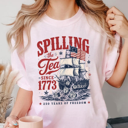 Spilling The Tea Since 1773 Shirt, Boston Tea Party 250th Anniversary Tee, America 250 Shirt, Patriotic Freedom T-Shirt, USA 1776 2026 Gift