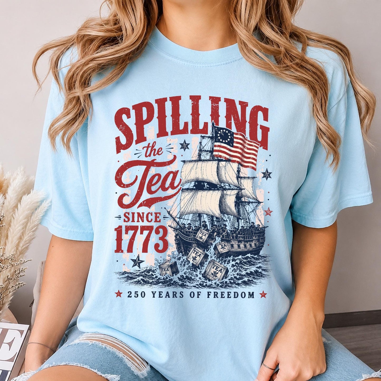 Spilling The Tea Since 1773 Shirt, Boston Tea Party 250th Anniversary Tee, America 250 Shirt, Patriotic Freedom T-Shirt, USA 1776 2026 Gift