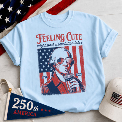 Funny 4th of July Shirt, George Washington Boba Tea Tee, 1776 2026 Feeling Cute Meme, 250th Anniversary Patriotic Gift, US History Lover