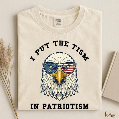 Comfort Colors® I Put The Tism In Patriotism T-Shirt, American Eagle Flag Tee, Retro Patriotic Humor Gift