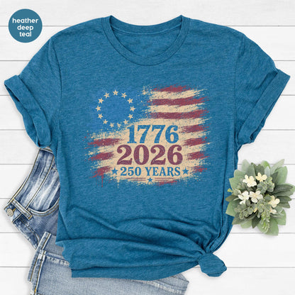 250th America Anniversary Shirt, 250 Years USA Flag Shirt, 1776 2026 T-shirt, America 250 Shirt, 1776 2026 Patriotic Tee, Semiquincentennial
