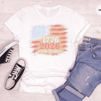 250th America Anniversary Shirt, 250 Years USA Flag Shirt, 1776 2026 T-shirt, America 250 Shirt, 1776 2026 Patriotic Tee, Semiquincentennial
