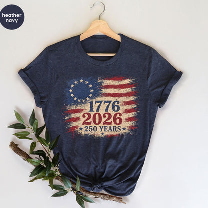 250th America Anniversary Shirt, 250 Years USA Flag Shirt, 1776 2026 T-shirt, America 250 Shirt, 1776 2026 Patriotic Tee, Semiquincentennial