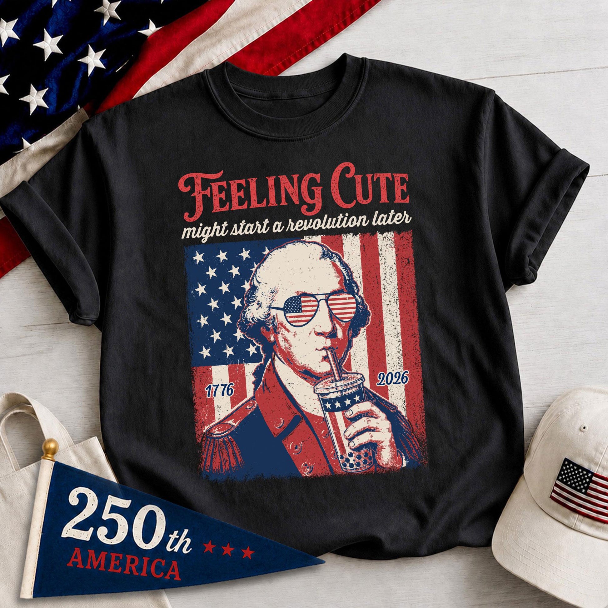 Funny 4th of July Shirt, George Washington Boba Tea Tee, 1776 2026 Feeling Cute Meme, 250th Anniversary Patriotic Gift, US History Lover